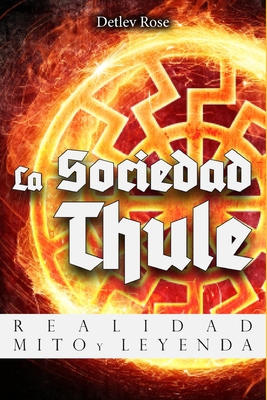 La Sociedad Thule: Realidad, Mito y Leyenda - Mil?, Ernest (Editor), and Rose, Detlev