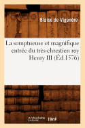 La Somptueuse Et Magnifique Entre Du Trs-Chrestien Roy Henry III (d.1576)