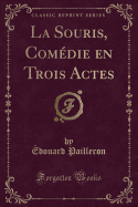 La Souris, Comdie En Trois Actes (Classic Reprint)