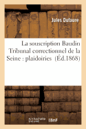 La Souscription Baudin Tribunal Correctionnel de la Seine: Plaidoiries