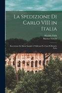 La Spedizione Di Carlo VIII in Italia: Raccontata Da Marin Sanudo E Publicata Per Cura Di Rinaldo Fulin