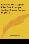 La Storia Dell' Algebra E De' Suoi Principali Scrittori Sino Al Secolo IX (1827)