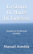 La Storia Di Ylarte Di Tartesso: Quaderno Di Manuel Anedda