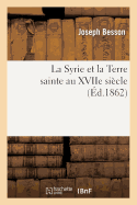 La Syrie Et La Terre Sainte Au Xviie Siecle