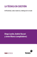 La t?cnica en cuesti?n: Artificialidad, cultura material y ontolog?a de lo creado