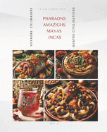 ? la Table des Pharaons, Incas, Mayas et Amazighs: Voyages Culinaires