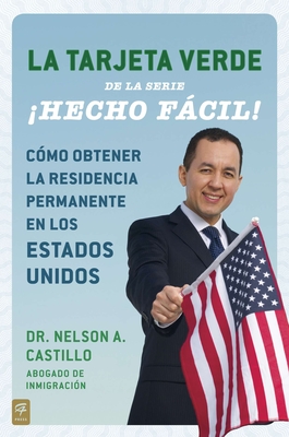 La Tarjeta Verde hecho Fcil!: C?mo Obtener La Residencia Permanente En Los Estados Unidos - Castillo, Nelson A