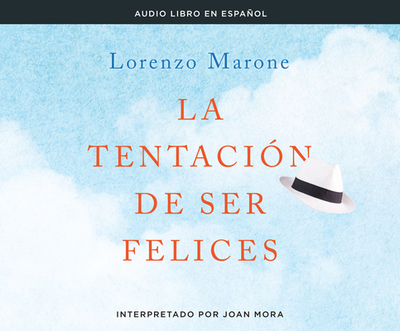 La Tentacion de Ser Felices: (the Temptation to Be Happy) - Marone, Lorenzo, and Mora, Joan (Narrator)