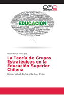 La Teor?a de Grupos Estrat?gicos en la Educaci?n Superior Chilena