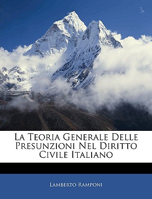 La Teoria Generale Delle Presunzioni Nel Diritto Civile Italiano - Ramponi, Lamberto