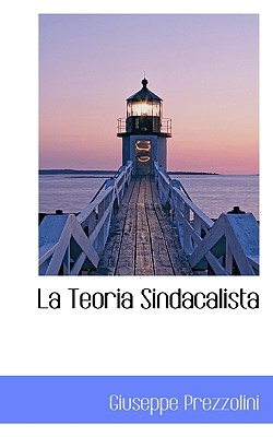 La Teoria Sindacalista - Prezzolini, Giuseppe