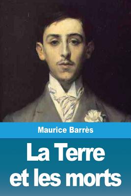 La Terre Et Les Morts - Barr?s, Maurice