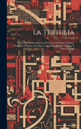 La Tertulia: Coleccin De Pensamientos Poticos, Charadas, Enigmo-Charadas, Enigmas, Acertijos, Logogrifos, Rompe Cabezas Y Otros Escesos