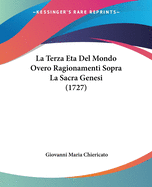 La Terza Eta Del Mondo Overo Ragionamenti Sopra La Sacra Genesi (1727)