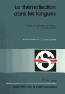 La Th?matisation Dans Les Langues: Actes Du Colloque de Caen, 9-11 Octobre 1997