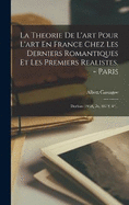 La Theorie De L'art Pour L'art En France Chez Les Derniers Romantiques Et Les Premiers Realistes. - Paris: Dorbon (1959). Ix, 487 S. 8...