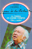 La Tierra En Cuatro Tiempos (Ida y Vuelta) - Cabada, Juan de La