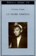 La tigre assenza - Campo, Cristina, and Pieracci Harwell, Margherita