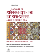 La Tombe de Neferuhotep (I) Et Nebunefer a Deir El Medina [No 6] Et Autres Documents Les Concernant. Vol. I
