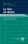 La Tour de Babel: Petite Anthologie de Textes Romans Du Moyen Age. Contributions de l'Ecole d'Ete de Klagenfurt, 17- 21 Septembre 2018