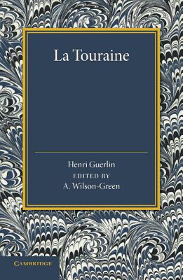 La Touraine - Guerlin, Henri, and Wilson-Green, Arthur (Editor)