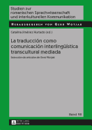 La traduccin como comunicacin interlinguestica transcultural mediada: Seleccin de artculos de Gerd Wotjak