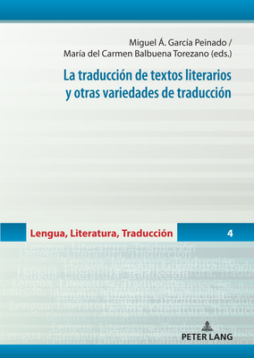 La traducci?n de textos literarios y otras variedades de traducci?n - Garc?a Peinado, Miguel ?ngel, and Balbuena Torezano, Mar?a del Carmen, and Wotjak, Gerd