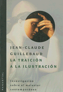 La Traicion a la Ilustracion: Investigacion Sobre el Malestar Contemporaneo - Guillebaud, Jean-Claude