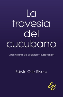 La traves?a del cucubano - Ortiz Bello, Frank Joseph (Editor), and Ortiz Rivera, Edwin