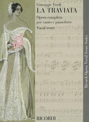 La Traviata: Opera Completa Per Canto E Pianoforte Vocal Score - Verdi, Giuseppe (Composer), and Machlis, J (Editor)