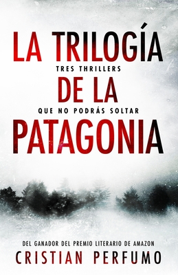 La trilog?a de la Patagonia: Tres thrillers que no podrs soltar - Perfumo, Cristian