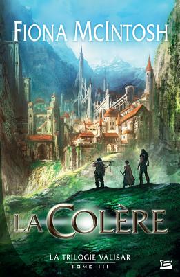 La Trilogie Valisar T03 La Colere: La Trilogie Valisar - McIntosh, Fiona