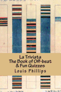 La Triviata: The Book of Off-Beat & Fun Quizzes