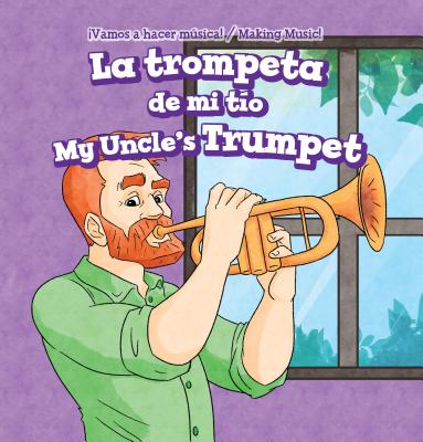 La Trompeta de Mi To / My Uncle's Trumpet - Andres, Marco, and de la Vega, Eida (Translated by)