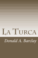 La Turca: A Historical Drama in Three Acts