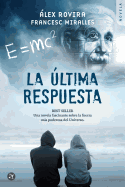 La Ultima Respuesta: Una Novela Fascinante Sobre La Fuerza Mas Poderosa del Universo