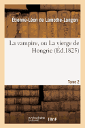 La Vampire, Ou La Vierge de Hongrie. T. 2