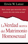 La Verdad Acerca del Matrimonio Homosexual