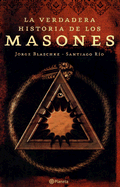 La Verdadera Historia de Los Masones