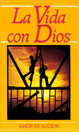 La Vida Con Dios: Amor en Accion