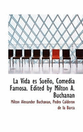 La Vida Es Sueno, Comedia Famosa. Edited by Milton A. Buchanan