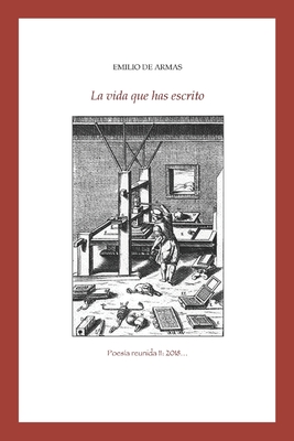 La vida que has escrito - de Armas, Emilio