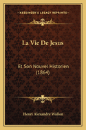 La Vie De Jesus: Et Son Nouvel Historien (1864)