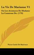 La Vie De Marianne V1: Ou Les Aventures De Madame La Comtesse De- (1778) - Marivaux, Pierre Carlet De