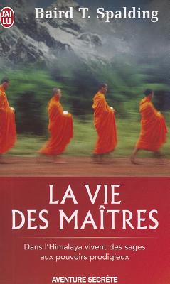 La Vie DES Maitres - Spalding, Baird T