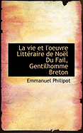 La Vie Et L'Oeuvre Litteraire de Noel Du Fail, Gentilhomme Breton