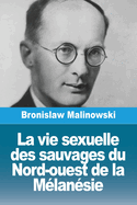 La vie sexuelle des sauvages du Nord-ouest de la M?lan?sie