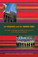 La Violencia and the Hebrew Bible: The Politics and Histories of Biblical Hermeneutics on the American Continent