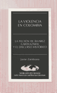 La Violencia En Colombia: La Ficci?n de ?lvarez Gardeazbal Y El Discurso Hist?rico - March, Kathleen N (Editor), and Zambrano, Jaime