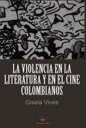 La Violencia En La Literatura y En El Cine Colombianos